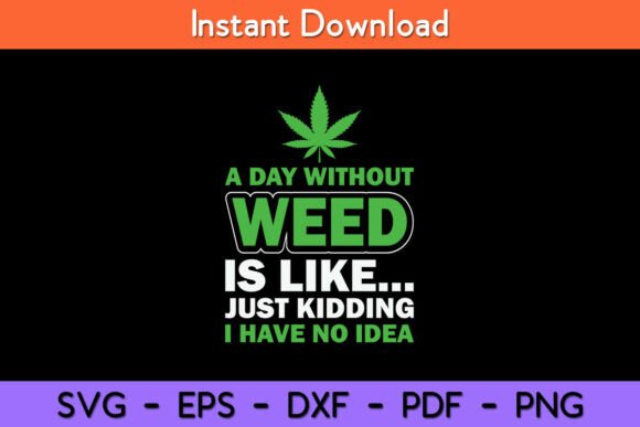 A Day Without Weed is Like Just Kidding Review