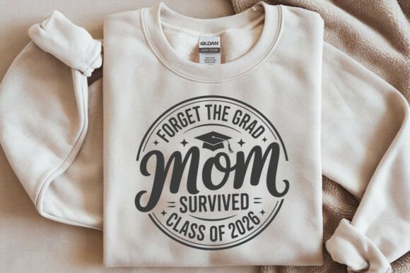 Forget the Grad Mom Survived Class SVG
