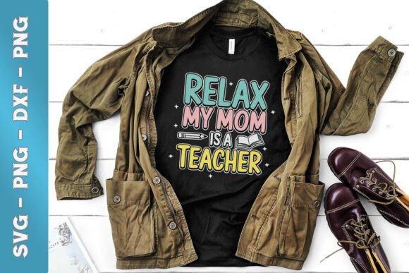 Relax My Mom Is Teacher Funny Nurse SVG